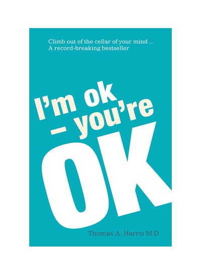 اشتري Im Ok-Youre Ok - غلاف ورقي عادي الإنجليزية by Thomas Anthony Harris - 1/5/1995 في الامارات