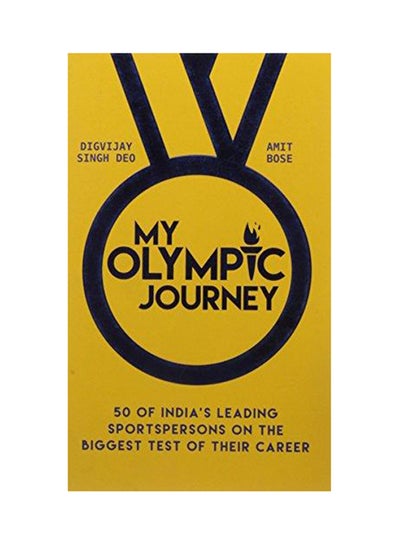 اشتري My Olympic Journey: 50 Of India's Leading Sportspersons On The Biggest Test Of Their Career - غلاف ورقي عادي في الامارات