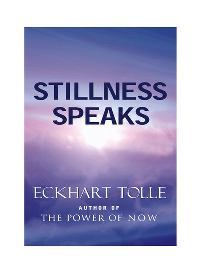 اشتري Stillness Speaks - غلاف ورقي عادي اللغة الإنجليزية by Eckhart Tolle - 2003 في الامارات