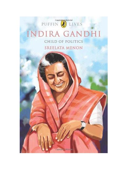 اشتري Puffin Lives: Indira Gandhi - Child Of Politics - غلاف ورقي عادي الإنجليزية by Sreelata Menon - 15/10/2013 في الامارات