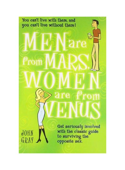 اشتري Men Are From Mars, Women Are From Venus: Get Seriously Involved With The Classic Guide To Surviving The Opposite S*x - غلاف ورقي عادي اللغة الإنجليزية by John Gray - 17/10/2005 في مصر