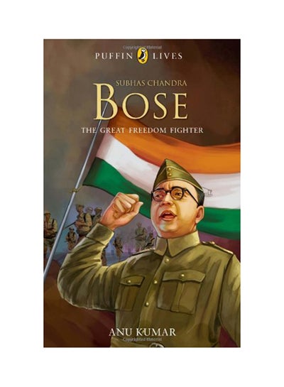 اشتري Puffin Lives: Subhas Chandra Bose - The Great Freedom Fighter - غلاف ورقي عادي الإنجليزية by Anuradha Kumar - 1/1/2010 في الامارات