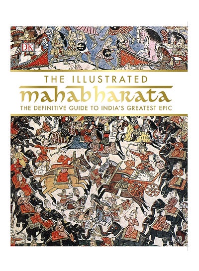 The Illustrated Mahabharata: The Definitive Guide To India's Greatest ...