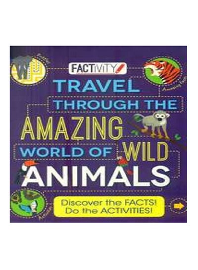 اشتري Travel Through The Amazing World Of Wild Animals - غلاف ورقي عادي الإنجليزية - 1/1/2015 في الامارات