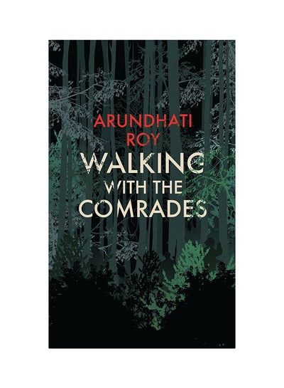 Buy Walking With The Comrades - Paperback English by Arundhati Roy - 3-Nov-16 in UAE