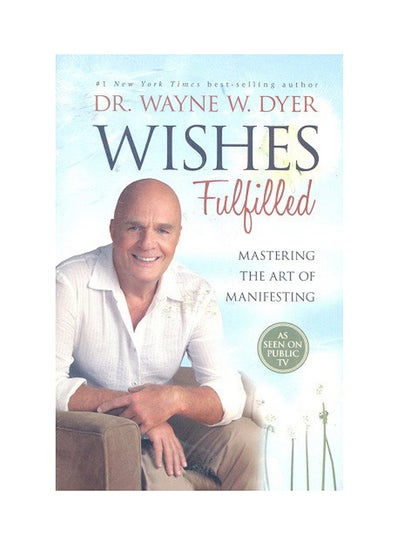 اشتري Wishes Fulfilled: Mastering The Art Of Manifesting - غلاف ورقي عادي الإنجليزية by Wayne W. Dyer - 2012 في الامارات