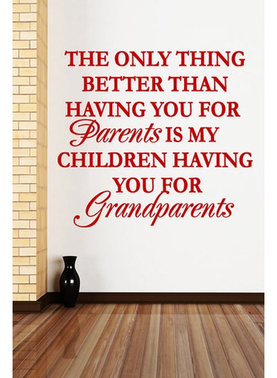 اشتري ملصق حائط بتصميم عبارة The Only Thing Better Than Having You For Parents Is.... أحمر 50x46 سنتيمتر في الامارات