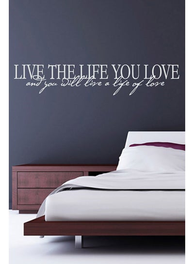 Buy Live The Life You Love And You Will live A Life Of Love Wall Sticker Decal White 50x10cm in UAE