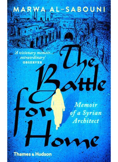 اشتري The Battle For Home: Memoir Of A Syrian Architect - غلاف ورقي عادي الإنجليزية by Marwa al-Sabouni - 7/6/2017 في الامارات