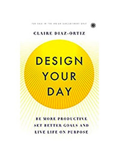 اشتري Design Your Day: Be More Productive Set Better Goals And Live Life On Purpose - غلاف ورقي عادي في الامارات