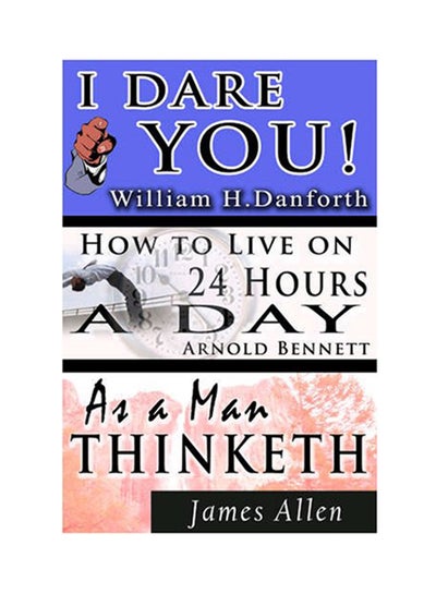 Buy The Wisdom Of William H. Danforth, James Allen & Arnold Bennett- Including: I Dare You!, As A Man Thinketh & How To Live On 24 Hours A Day - Paperback in UAE