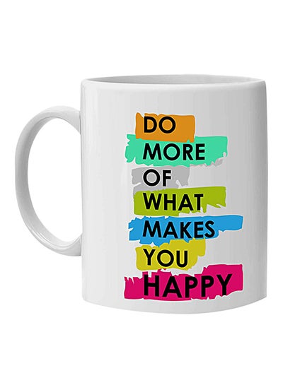 Buy Do More What Makes You Happy Printed Mug White 10cm in UAE