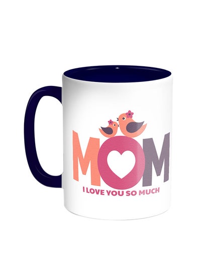 اشتري قدح قهوة بطباعة Mom I Love You So Much أزرق/ أبيض 11أوقية في مصر