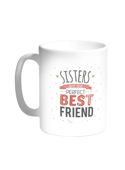 Buy Sisters Are The Perfect Best Friend Printed Coffee Mug White in Saudi Arabia