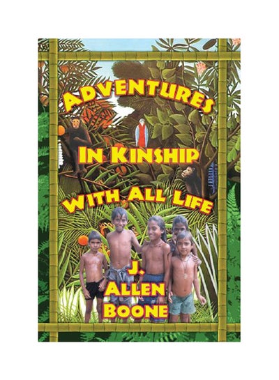 Buy Adventures In Kinship With All Life Paperback English by John Allen Boone - 2013 in UAE