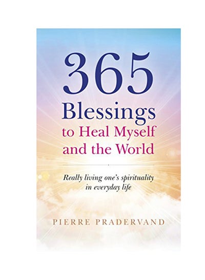 اشتري 365 Blessings To Heal Myself And The World: Really Living One's Spirituality In Everyday Life Paperback في الامارات