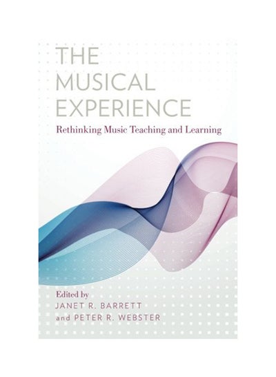 Buy Musical Experience: Rethinking Music Teaching And Learning Paperback English by Janet R. Barrett - 2014 in UAE