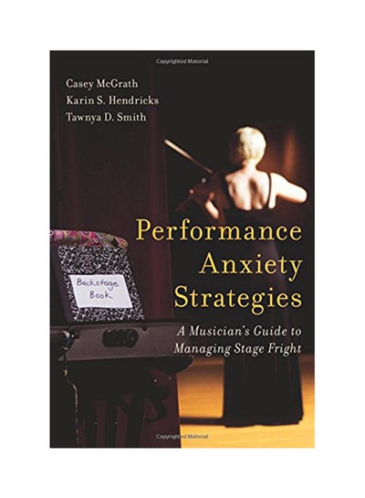 Buy Performance Anxiety Strategies: A Musician's Guide To Managing Stage Fright Paperback English by Casey McGrath - 2016 in UAE