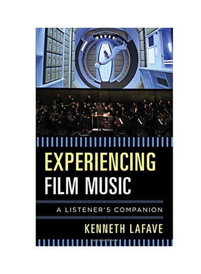 Buy Experiencing Film Music: A Listener's Companion Hardcover English by Kenneth Lafave - 2017 in UAE