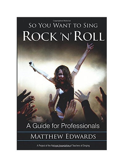 Buy So You Want To Sing Rock 'N' Roll: A Guide For Professionals Paperback English by Matthew Edwards - 2014 in UAE