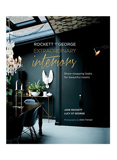 Buy Rockett St George: Extraordinary Interiors: Show-Stopping Looks For Unique Interiors Hardcover English by Jane Rockett and Lucy St George - 2017 in UAE