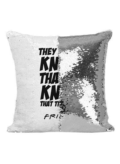 Buy Monica Quote They Dont Know That We Know That They Know Friends TV Show Sequin Throw Pillow Silver/White/Black 16x16inch in Saudi Arabia