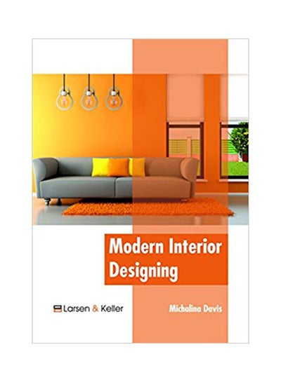 Buy Modern Interior Designing Hardcover English by Michalina Davis - May 16, 2018 in UAE