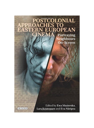 اشتري Postcolonial Approaches To Eastern European Cinema: Portraying Neighbours On Screen Hardcover في الامارات