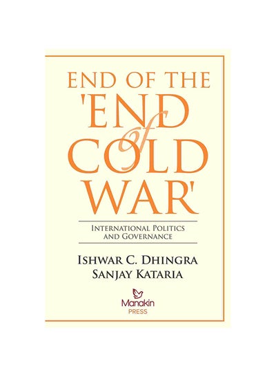 Buy End Of The 'End Of Cold War': International Politics And Governance Hardcover English by Ishwar C Dhingra - 2017 in UAE