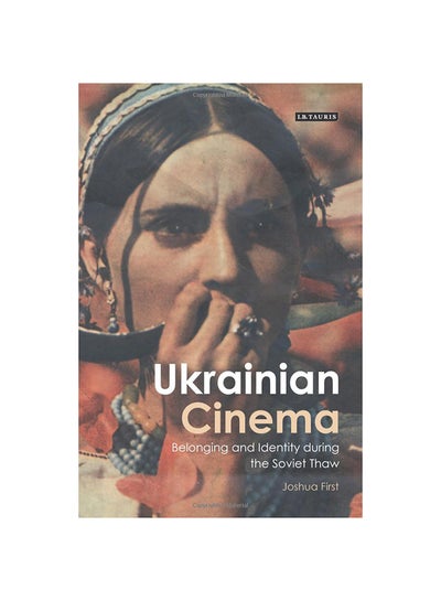 اشتري Ukrainian Cinema: Belonging And Identity During The Soviet Thaw hardcover english - 12/31/2014 في الامارات