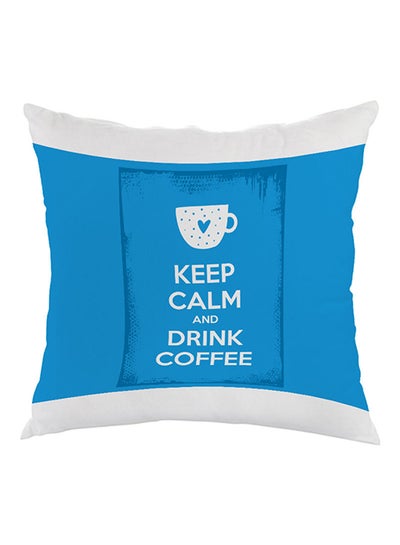 Buy Keep Calm And Drink Coffee Printed Pillow Blue/White 40 x 40cm in Saudi Arabia