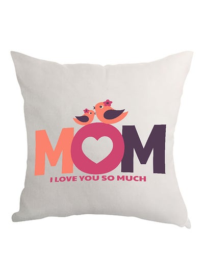 Buy Mom I Love You So Much Printed Pillow White/Orange/Pink 40 x 40cm in Saudi Arabia