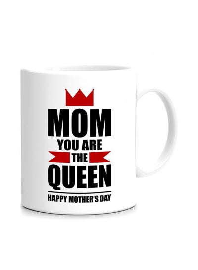Buy Mom You Are The Queen Happy Mother's Day Printed Mug White/Black/Red 11.5x10.5x10.5centimeter in Egypt