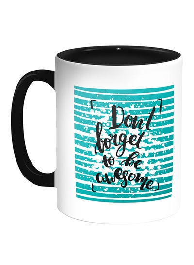 Buy Don't Forget To Be Awesome Printed Coffee Mug White/Black in Egypt