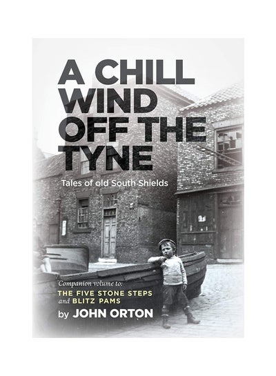 Buy A Chill Wind Off The Tyne Paperback English by John Orton - 7-Aug-18 in UAE