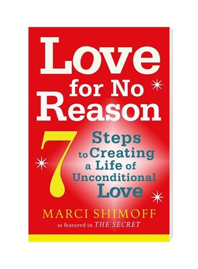 Buy Love For No Reason : 7 Steps To Creating A Life Of Unconditional Love paperback english - 6/1/2011 in UAE