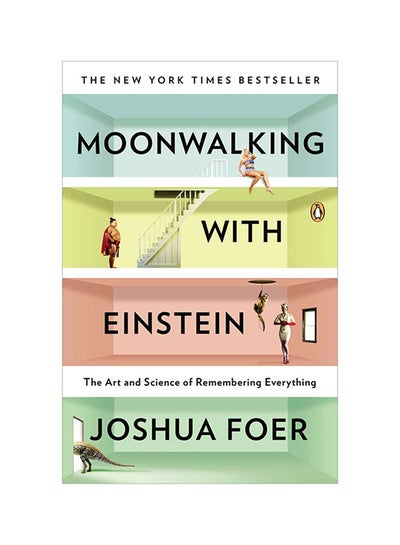 Buy Moonwalking With Einstein: The Art And Science Of Remembering Everything Paperback English by Joshua Foer - 2/28/2012 in UAE