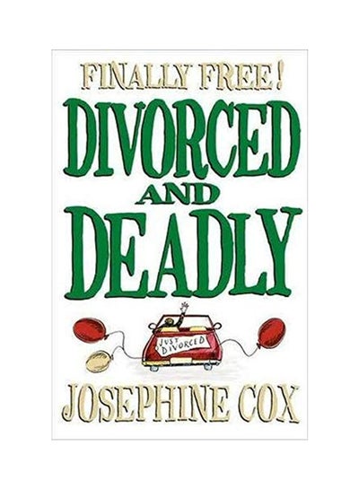 Buy Divorced and Deadly - Paperback English by Josephine Cox - 7/1/1905 in UAE