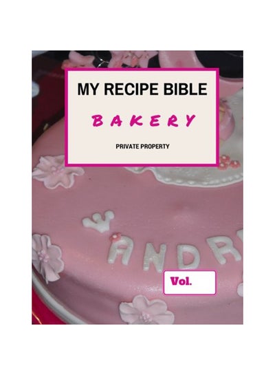 Buy My Recipe Bible Bakery paperback english - 13-Aug-15 in UAE