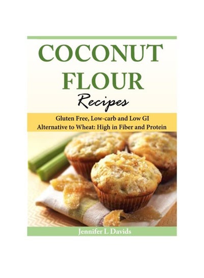 Buy Coconut Flour Recipes paperback english - 18-Mar-14 in UAE