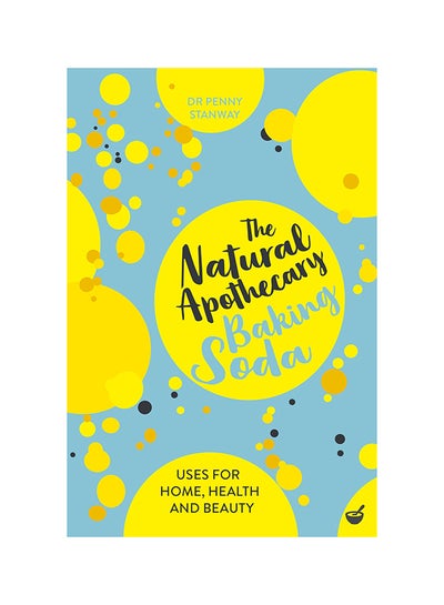 Buy The Natural Apothecary Baking Soda Paperback English by Dr. Penny Stanway - 43543 in UAE