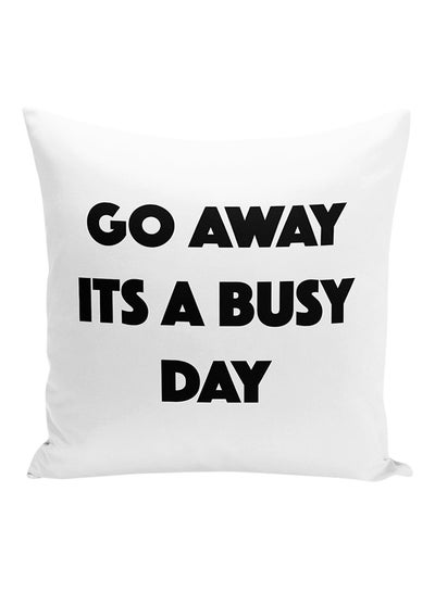 اشتري وسادة للزينة مطبوعة بعبارة "Go Away Its A Busy Day" أبيض/أسود 16x16 بوصة في الامارات