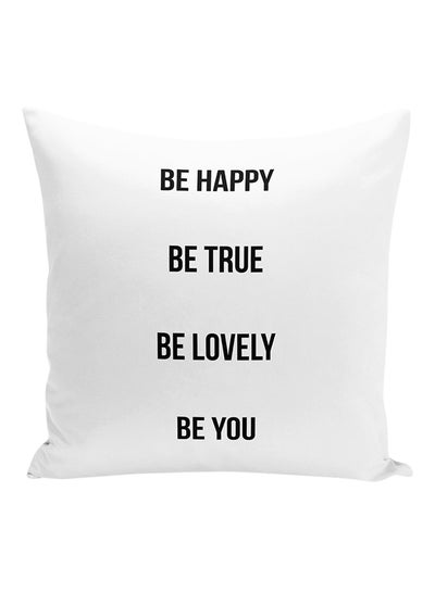 اشتري وسادة للزينة مطبوعة بعبارة "Be Happy Be Lovely Be True Be You" أبيض/أسود 16x16 بوصة في الامارات