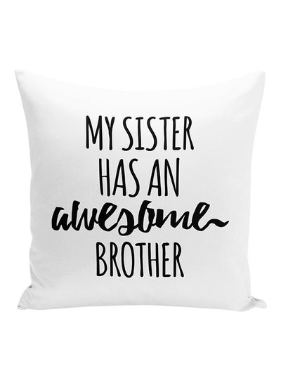 Buy My Sister Has An Awesome Brother Decorative Pillow White/Black 16x16inch in UAE