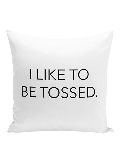 Buy I Like To Be Tossed Funny Witty Quote Decorative Pillow polyester White/Black 16x16inch in UAE