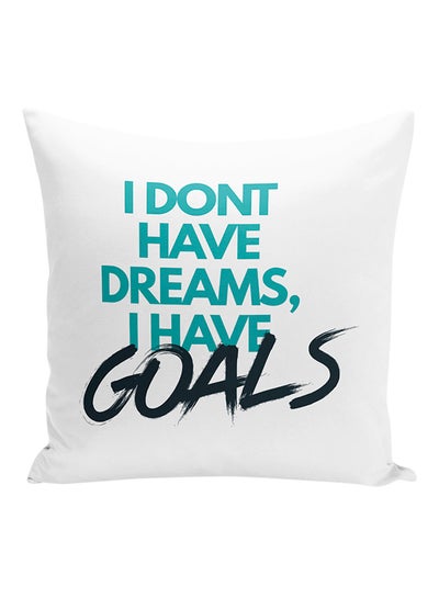 Buy I Don't Have Dreams I Have Goals Inspirational Decorative Pillow Polyester White/Blue/Black 16x16inch in UAE