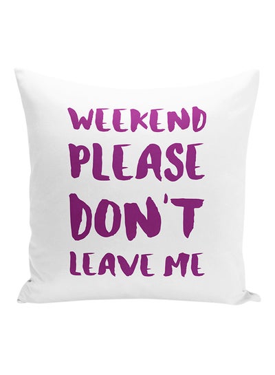 Buy Weekend Please Don't Leave Me Relax Cuddle Printed Decorative Pillow White/Purple 16x16inch in UAE