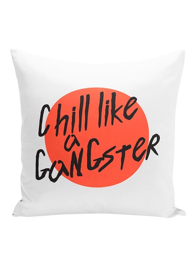 Buy Chill Like A Gangster Funny Quote Decorative Pillow White/Orange/Black 16x16inch in UAE