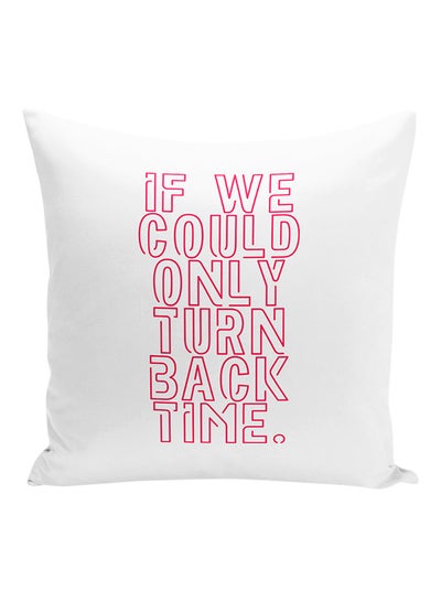 Buy If We Could Only Turn Back Time Printed Decorative Pillow White/Pink 16x16inch in UAE