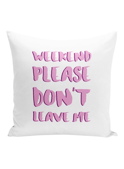 Buy Weekend Please Don't Leave Me Fun Quote Printed Decorative Pillow White/Purple 16x16inch in UAE